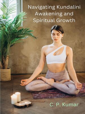 cover image of Navigating Kundalini Awakening and Spiritual Growth
